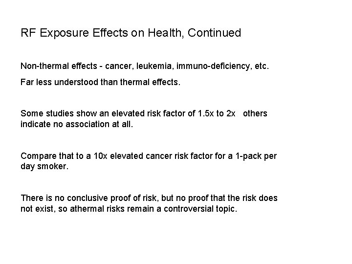 RF Exposure Effects on Health, Continued Non-thermal effects - cancer, leukemia, immuno-deficiency, etc. Far