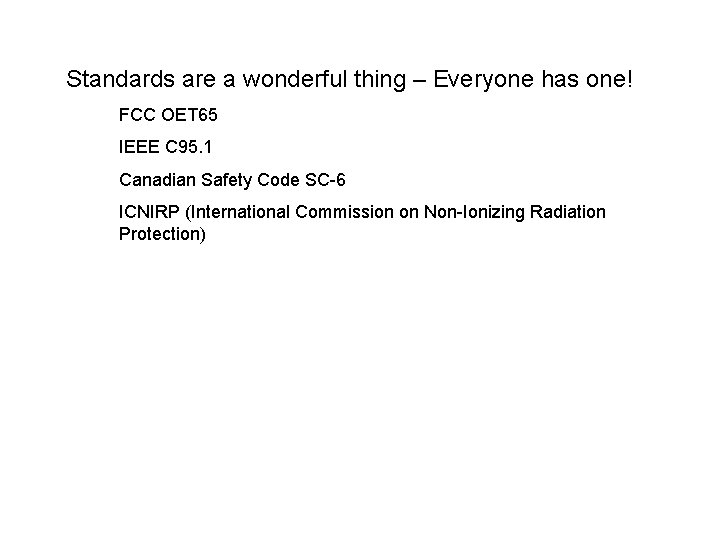 Standards are a wonderful thing – Everyone has one! FCC OET 65 IEEE C