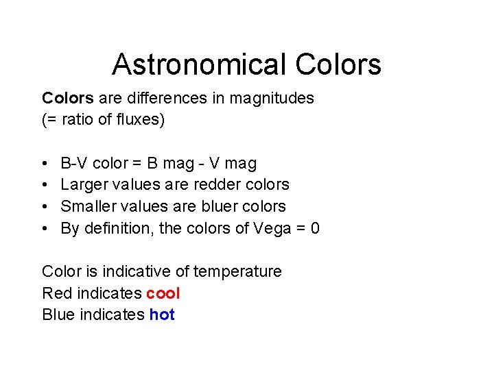 Astronomical Colors are differences in magnitudes (= ratio of fluxes) • • B-V color