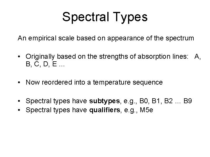 Spectral Types An empirical scale based on appearance of the spectrum • Originally based