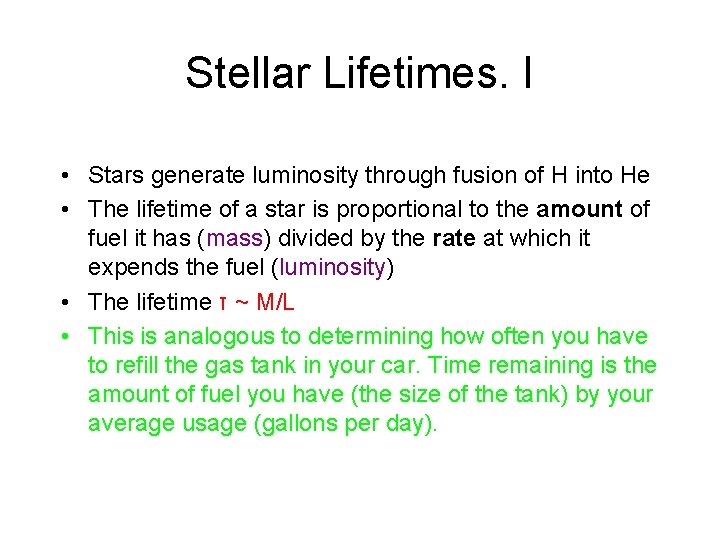 Stellar Lifetimes. I • Stars generate luminosity through fusion of H into He •