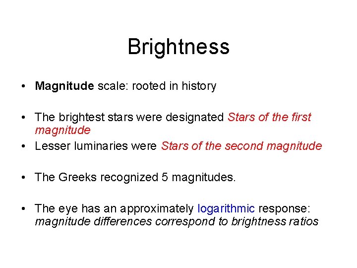 Brightness • Magnitude scale: rooted in history • The brightest stars were designated Stars