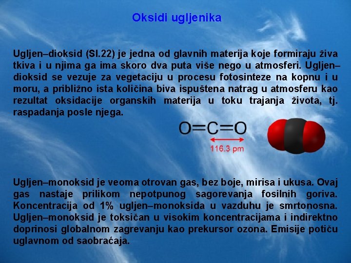 Oksidi ugljenika Ugljen–dioksid (Sl. 22) je jedna od glavnih materija koje formiraju živa tkiva