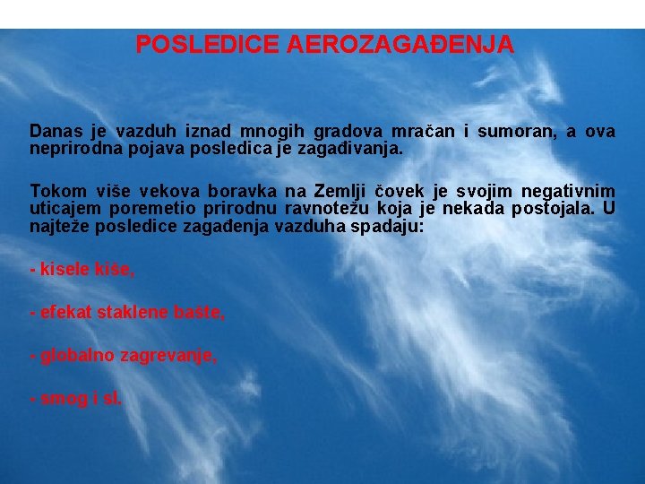 POSLEDICE AEROZAGAĐENJA Danas je vazduh iznad mnogih gradova mračan i sumoran, a ova neprirodna