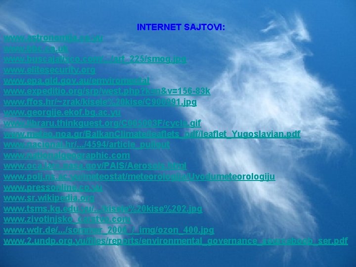 INTERNET SAJTOVI: www. astronomija. co. yu www. bbc. co. uk www. buscajalisco. com/. .