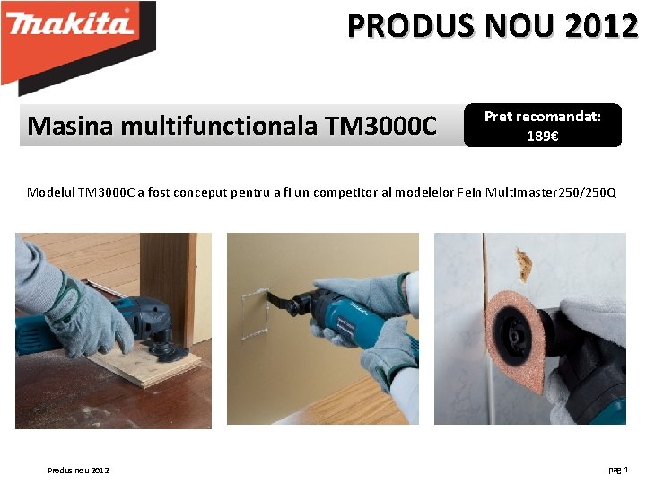 PRODUS NOU 2012 Masina multifunctionala TM 3000 C Pret recomandat: 189€ Modelul TM 3000