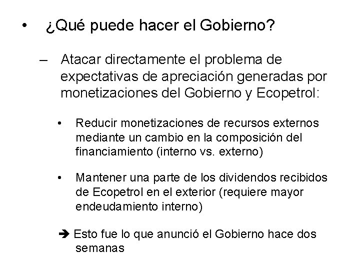  • ¿Qué puede hacer el Gobierno? – Atacar directamente el problema de expectativas