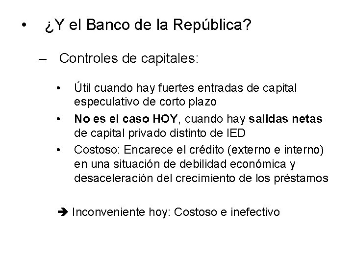  • ¿Y el Banco de la República? – Controles de capitales: • •