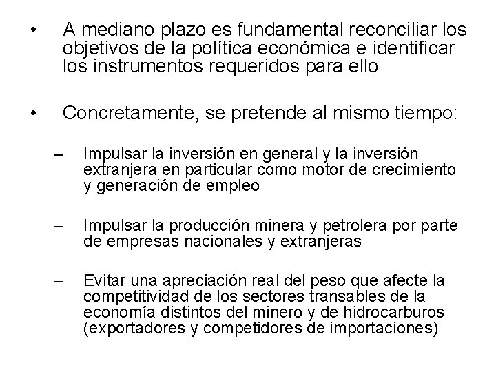  • A mediano plazo es fundamental reconciliar los objetivos de la política económica