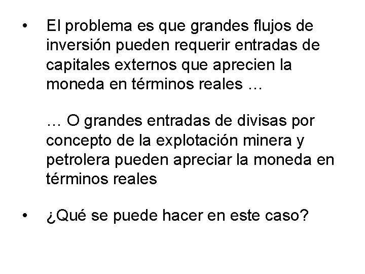  • El problema es que grandes flujos de inversión pueden requerir entradas de