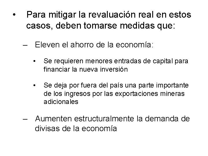  • Para mitigar la revaluación real en estos casos, deben tomarse medidas que: