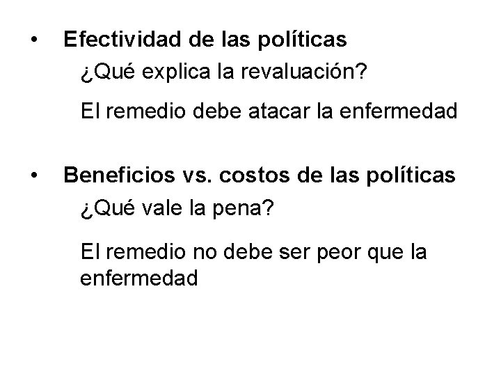  • Efectividad de las políticas ¿Qué explica la revaluación? El remedio debe atacar