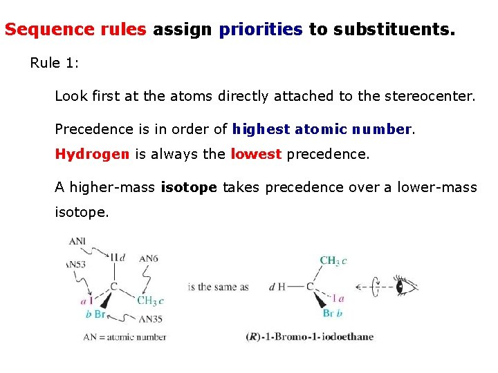 Sequence rules assign priorities to substituents. Rule 1: Look first at the atoms directly