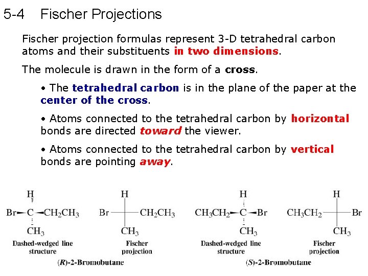 5 -4 Fischer Projections Fischer projection formulas represent 3 -D tetrahedral carbon atoms and