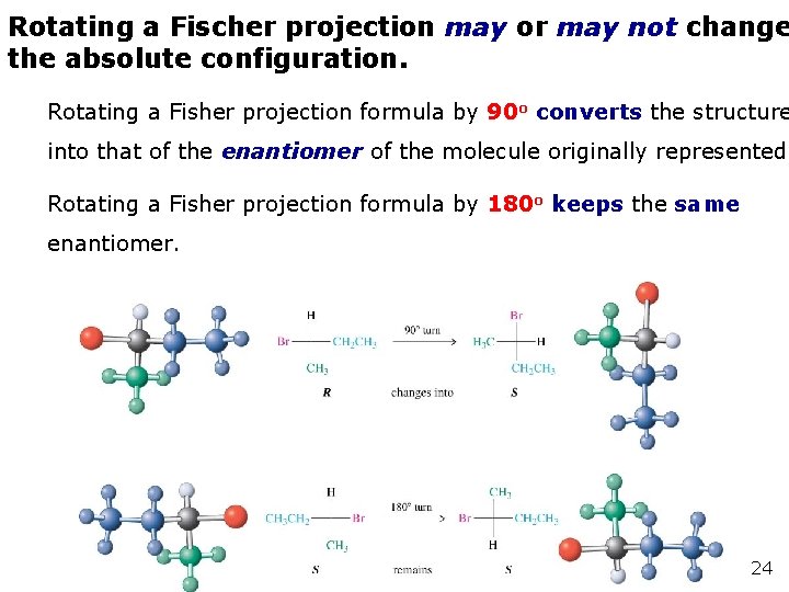 Rotating a Fischer projection may or may not change the absolute configuration. Rotating a