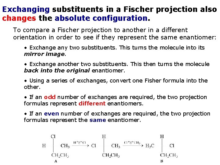 Exchanging substituents in a Fischer projection also changes the absolute configuration. To compare a