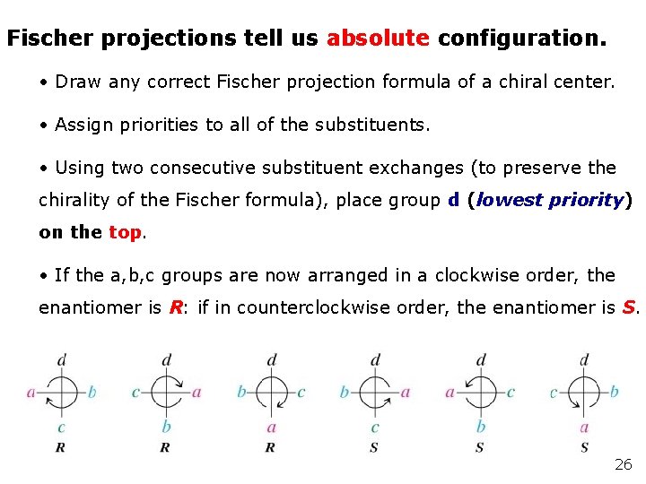 Fischer projections tell us absolute configuration. • Draw any correct Fischer projection formula of