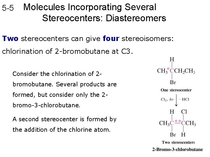 5 -5 Molecules Incorporating Several Stereocenters: Diastereomers Two stereocenters can give four stereoisomers: chlorination