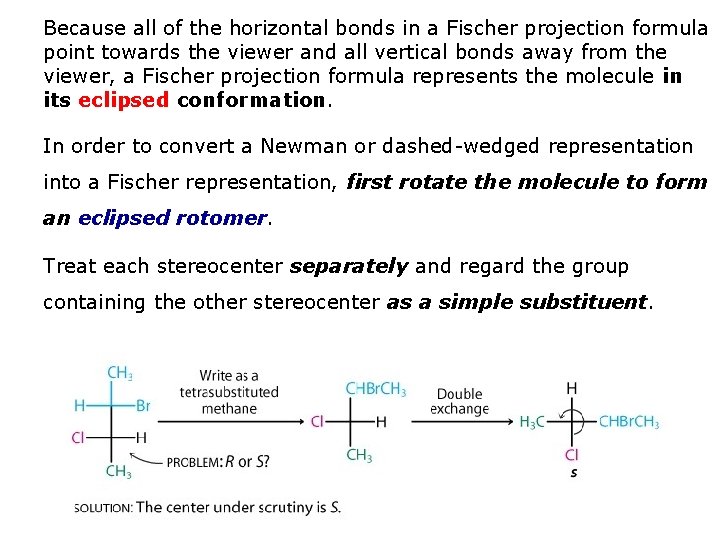 Because all of the horizontal bonds in a Fischer projection formula point towards the