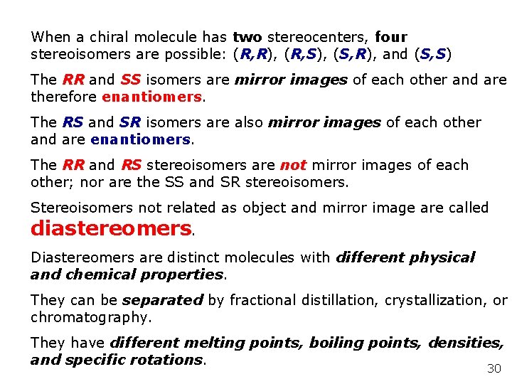 When a chiral molecule has two stereocenters, four stereoisomers are possible: (R, R), (R,