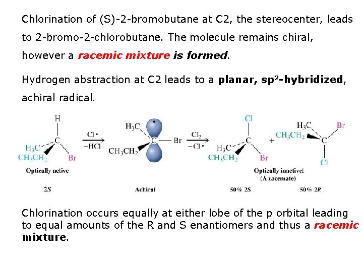 Chlorination of (S)-2 -bromobutane at C 2, the stereocenter, leads to 2 -bromo-2 -chlorobutane.