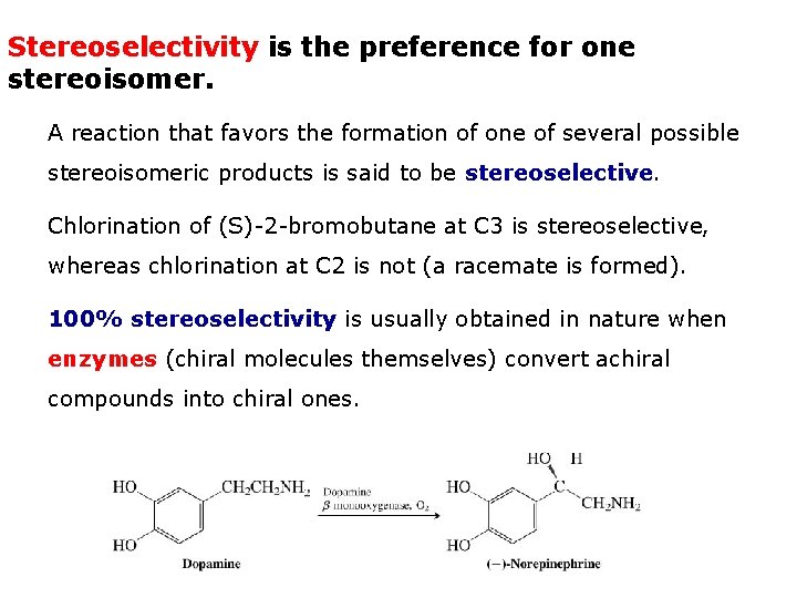 Stereoselectivity is the preference for one stereoisomer. A reaction that favors the formation of