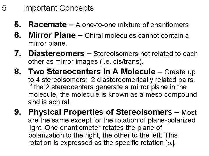 5 Important Concepts 5. Racemate – A one-to-one mixture of enantiomers 6. Mirror Plane