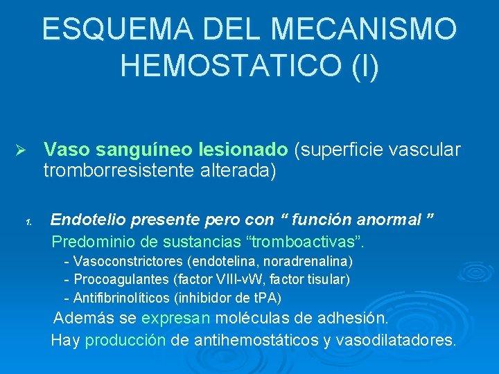 ESQUEMA DEL MECANISMO HEMOSTATICO (I) Ø 1. Vaso sanguíneo lesionado (superficie vascular tromborresistente alterada)