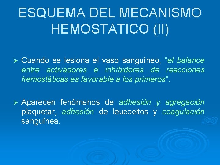 ESQUEMA DEL MECANISMO HEMOSTATICO (II) Ø Cuando se lesiona el vaso sanguíneo, “el balance