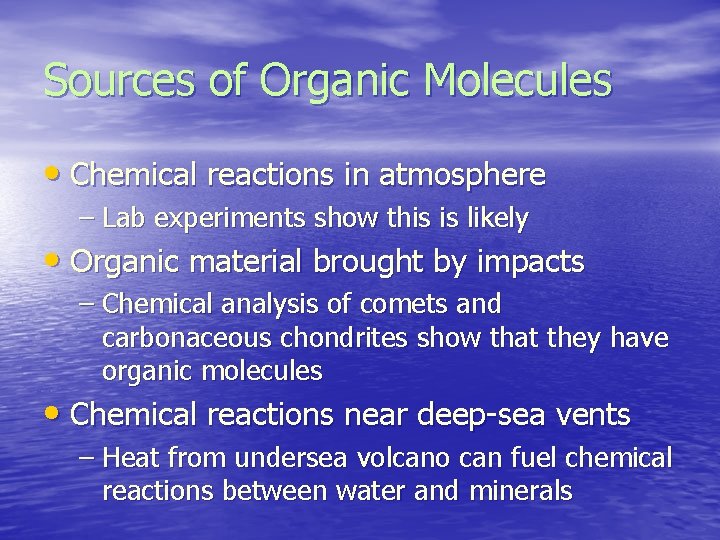 Sources of Organic Molecules • Chemical reactions in atmosphere – Lab experiments show this