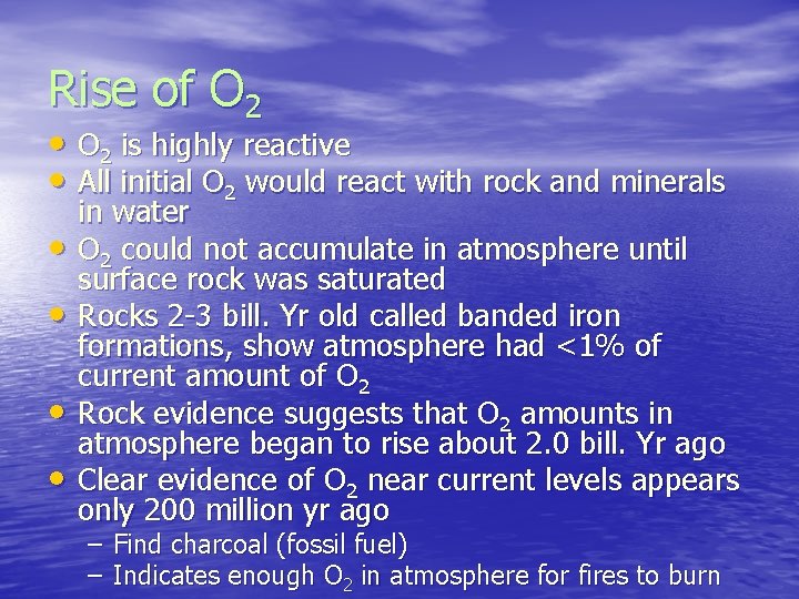 Rise of O 2 • O 2 is highly reactive • All initial O