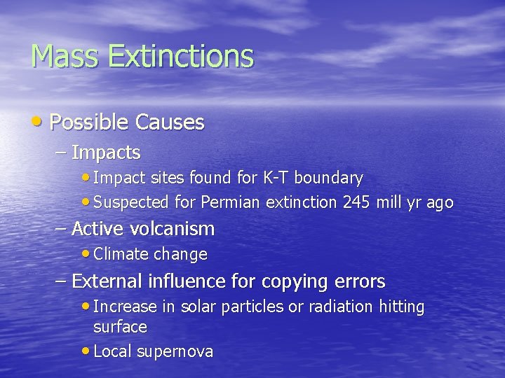 Mass Extinctions • Possible Causes – Impacts • Impact sites found for K-T boundary