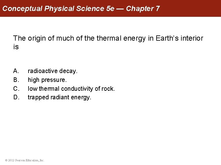 Conceptual Physical Science 5 e — Chapter 7 The origin of much of thermal