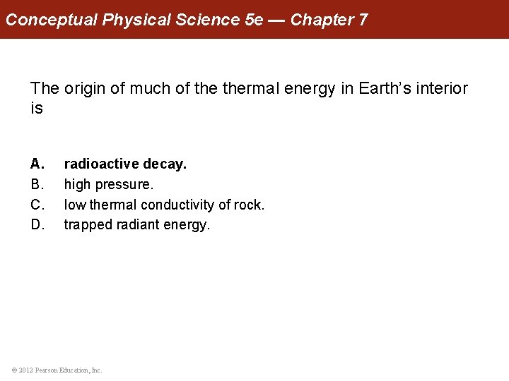 Conceptual Physical Science 5 e — Chapter 7 The origin of much of thermal