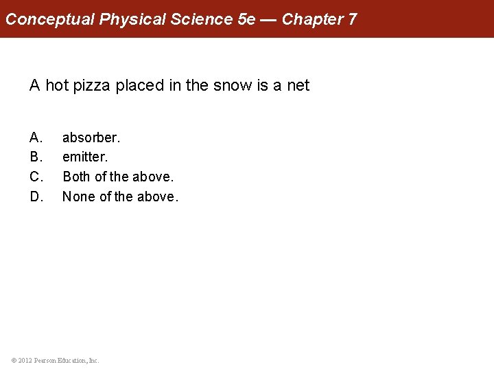 Conceptual Physical Science 5 e — Chapter 7 A hot pizza placed in the