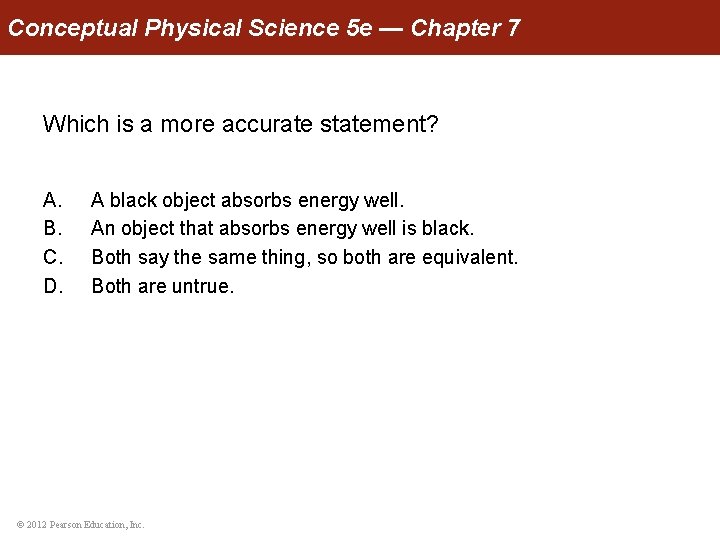 Conceptual Physical Science 5 e — Chapter 7 Which is a more accurate statement?