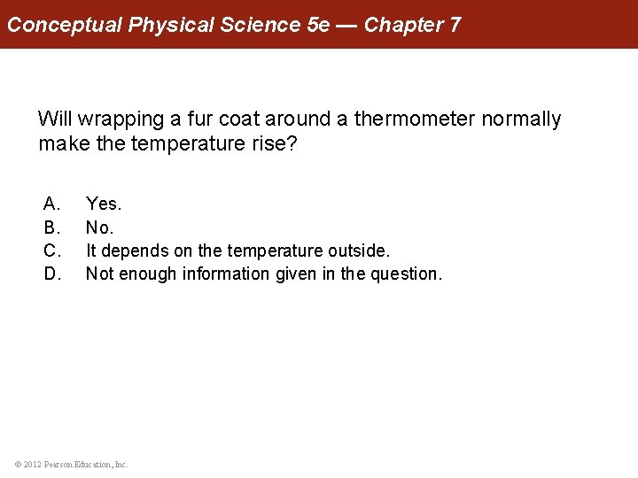 Conceptual Physical Science 5 e — Chapter 7 Will wrapping a fur coat around