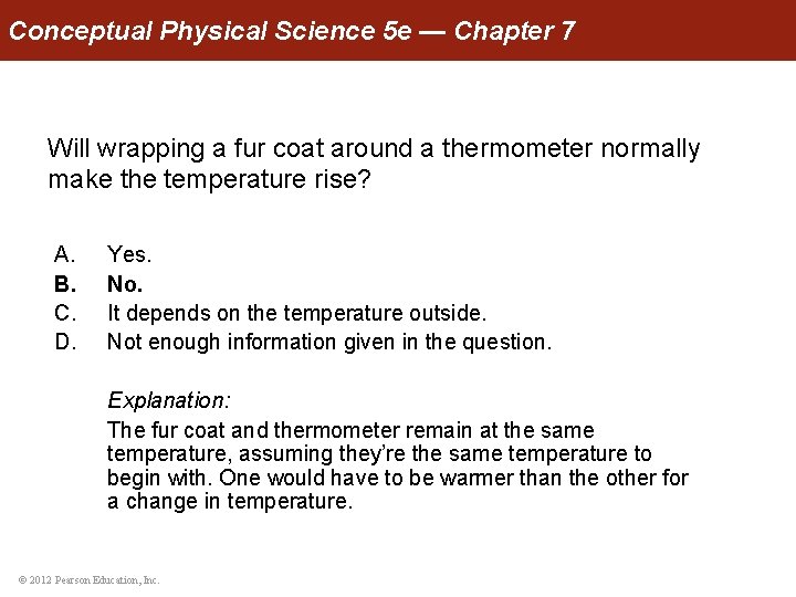 Conceptual Physical Science 5 e — Chapter 7 Will wrapping a fur coat around