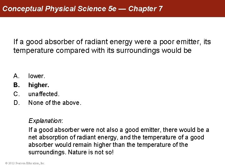 Conceptual Physical Science 5 e — Chapter 7 If a good absorber of radiant