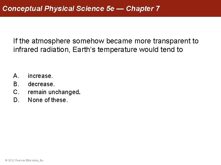 Conceptual Physical Science 5 e — Chapter 7 If the atmosphere somehow became more