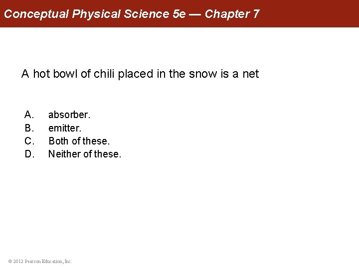 Conceptual Physical Science 5 e — Chapter 7 A hot bowl of chili placed