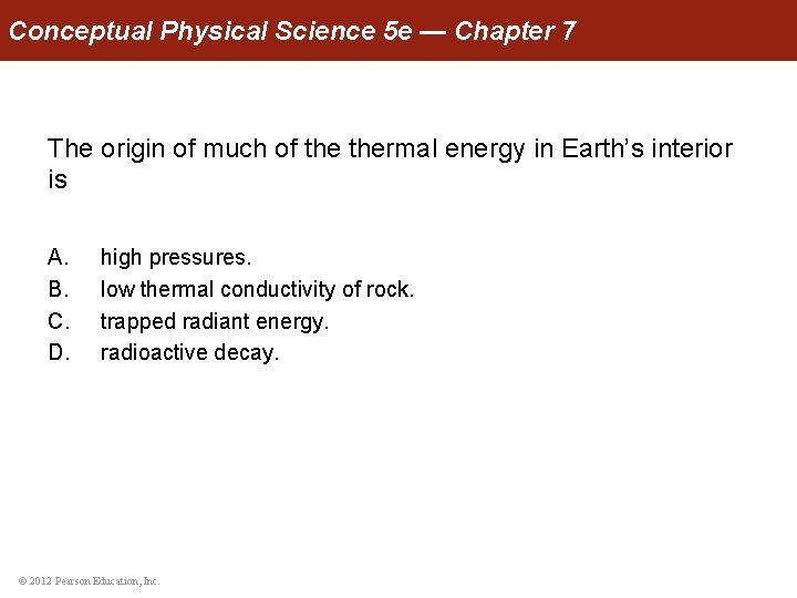 Conceptual Physical Science 5 e — Chapter 7 The origin of much of thermal