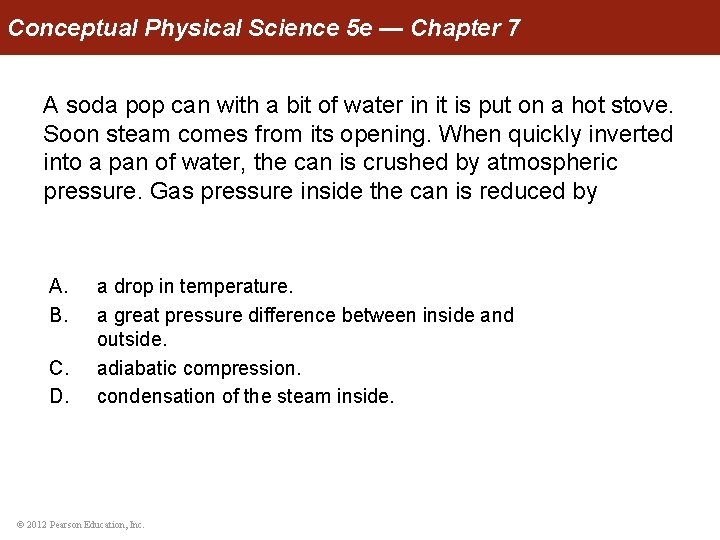 Conceptual Physical Science 5 e — Chapter 7 A soda pop can with a