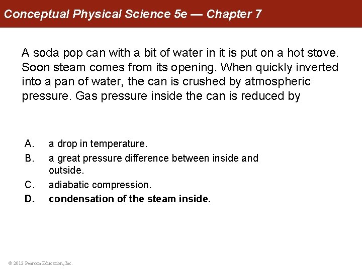 Conceptual Physical Science 5 e — Chapter 7 A soda pop can with a