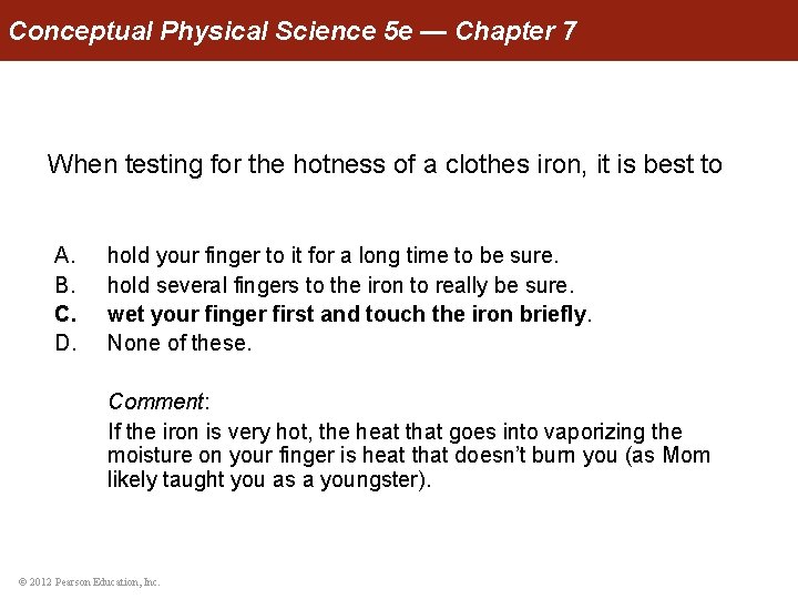 Conceptual Physical Science 5 e — Chapter 7 When testing for the hotness of