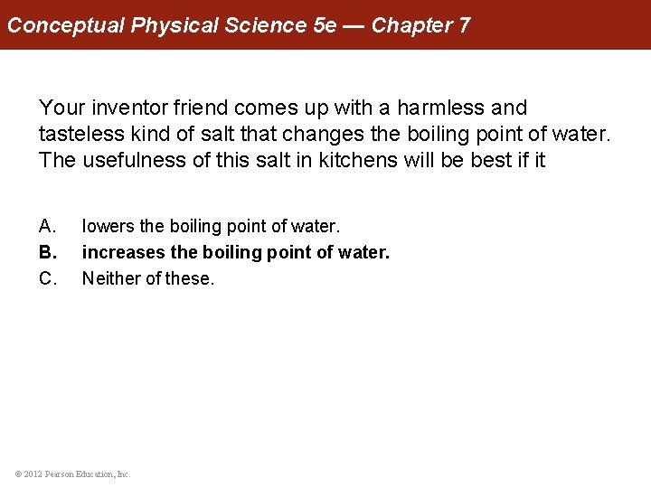 Conceptual Physical Science 5 e — Chapter 7 Your inventor friend comes up with