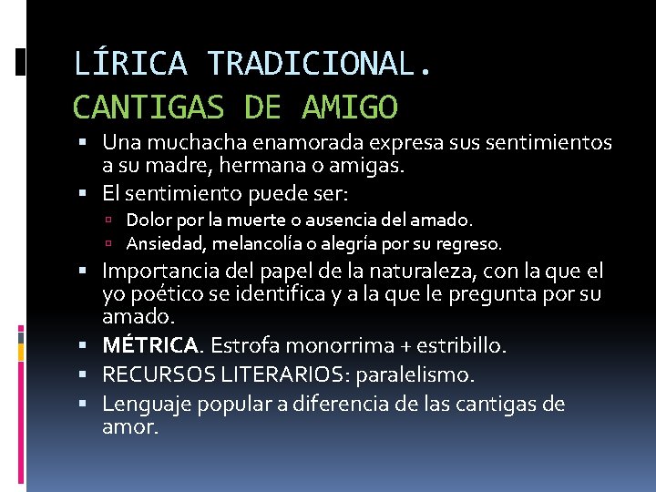 LÍRICA TRADICIONAL. CANTIGAS DE AMIGO Una muchacha enamorada expresa sus sentimientos a su madre,