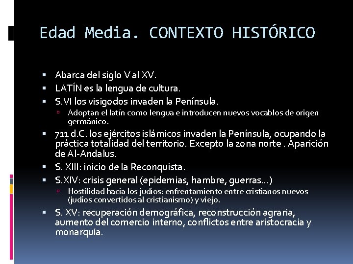 Edad Media. CONTEXTO HISTÓRICO Abarca del siglo V al XV. LATÍN es la lengua