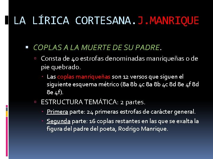 LA LÍRICA CORTESANA. J. MANRIQUE COPLAS A LA MUERTE DE SU PADRE. Consta de