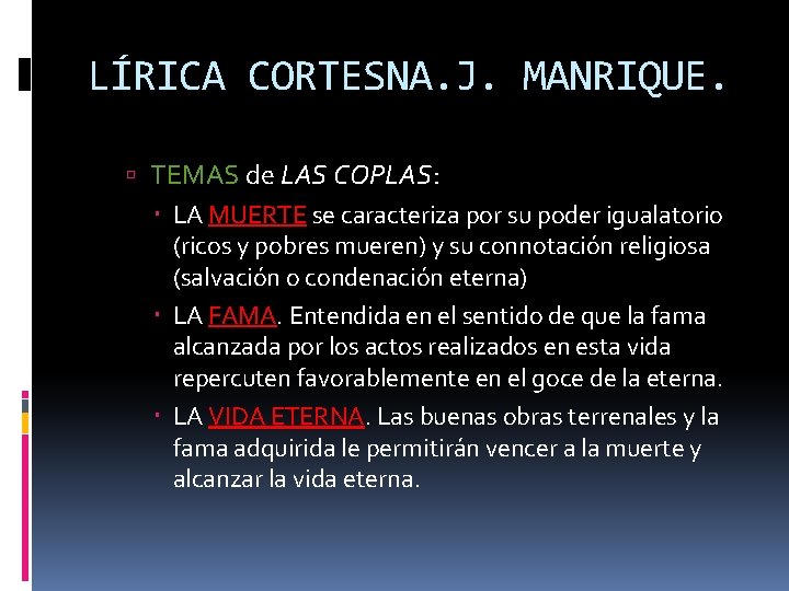 LÍRICA CORTESNA. J. MANRIQUE. TEMAS de LAS COPLAS: LA MUERTE se caracteriza por su